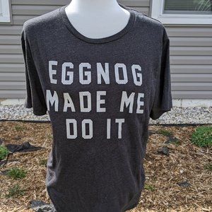 'Eggnog Made Me Do It' T-Shirt